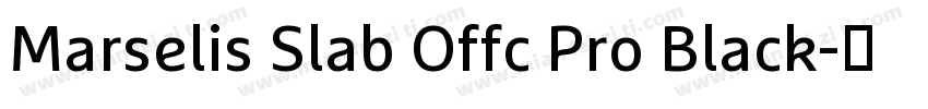 Marselis Slab Offc Pro Black字体转换